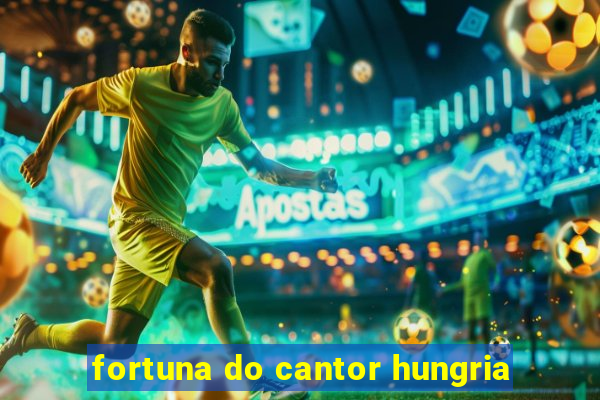 fortuna do cantor hungria